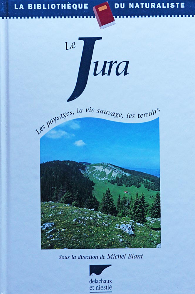 Couverture du livre Le Jura, paysages, vie sauvage, terroirs<br>De Michel Blant